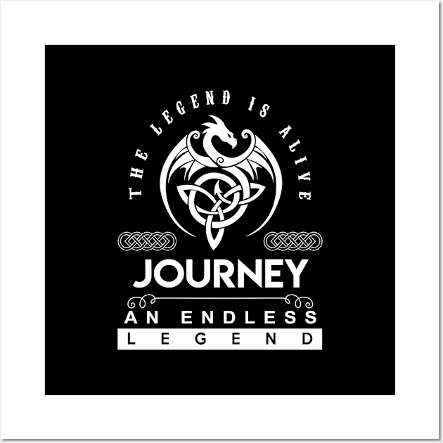 Journey Name T Shirt - The Legend Is Alive - Journey An Endless Legend Dragon Gift Item Wall Art by riogarwinorganiza